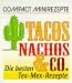 Tacos, Nachos & Co: Die besten Tex-Mex-Rezepte