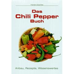 Das Chili Pepper Buch. Anbau, Wissenswertes, Rezepte