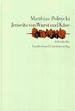 Jenseits von Wurst und K&auml;se - 44 Gedichte - Matthias Politycki