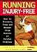 Running Injury-Free: How to Prevent, Treat and Recover from Dozens of Painful Problems by Joe Ellis