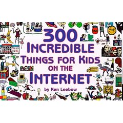 300 Incredible Things for Kids on the Internet (Powerfresh)