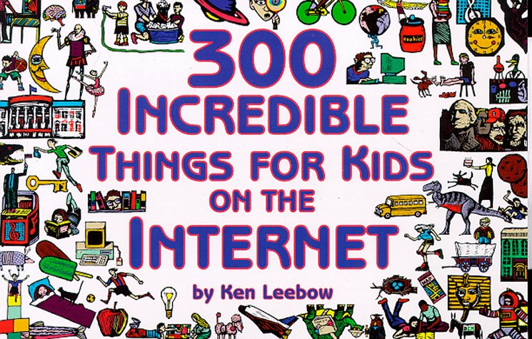 300 Incredible Things for Kids on the Internet (Powerfresh)
