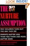The NURTURE ASSUMPTION: WHY CHILDREN TURN OUT THE WAY THEY DO