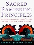 Sacred Pampering Principles: An African-American Woman`s Guide To Self-care And Inner Renewal