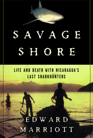 Savage Shore: Life and Death with Nicaragua's Last Shark Hunters