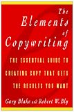 The Elements of Copywriting: The Essential Guide to Creating Copy That Gets the Results You Want