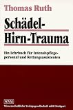 Schädel-Hirn-Trauma: Ein Lehrbuch für Intensivpflegepersonal und Rettungsassistenten