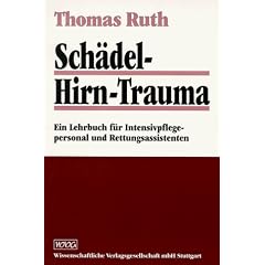 Sch�del-Hirn-Trauma: Ein Lehrbuch f�r Intensivpflegepersonal und Rettungsassistenten