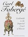 Carl Faberge: Goldsmith to the Imperial Court of Russia