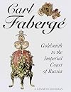 Carl Faberge: Goldsmith To The Imperial Court Of Russia