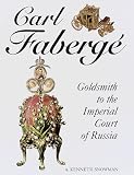 Carl Faberge: Goldsmith to the Imperial Court of Russia