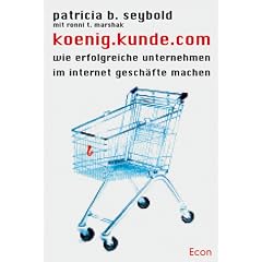 Koenig - Kunde - Com. Wie erfolgreiche Unternehmen im Internet Gesch�fte machen