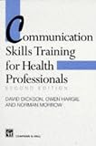 Communication Skills Training for Health Professionals - Second Edition