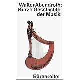 Kurze Geschichte der Musikvon "Walter Abendroth"