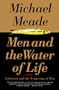Men and the Water of Life: Initiation and the Tempering of Men