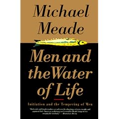 Men and the Water of Life: Initiation and the Tempering of Men