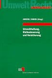 Umwelthaftung, Risikosteuerung und Versicherung - Martin Ahrens, J&uuml;rgen Simon