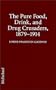 The Pure Food, Drink and Drug Crusaders, 1879-1914