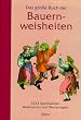 Das gro�e Buch der Bauernweisheiten. 3333 Sprichw�rter, Redensarten und Wetterregeln