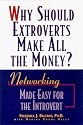 Why Should Extroverts Make All the Money?: Networking Made Easy for the Introvert