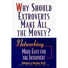 Why Should Extroverts Make All the Money?: Networking Made Easy for the Introvert