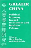 Greater China: Political Economy, Inward Investment and Business Culture (Studies in Asia Pacific Business)