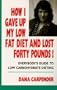 How I Gave Up My Low Fat Diet and Lost Forty Pounds!: Everybody's Guide to Low Carbohydrate Dieting