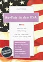 Au-Pair in den USA. 2000/2001er Ausgabe: Vorbereitung. Wahl einer Organisation. Bewerbung. Rechten und Pflichten. Au-Pair f&uuml;r M&auml;nner. Erlebnisberichte. Adressen. Mehr als nur Babysitten