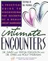 Intimate Encounters: A Practical Guide to Discovering the Secrets of a Really Great Marriage