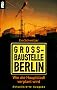 Grossbaustelle Berlin. Wie die Hauptstadt verplant wird.
