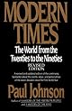 Modern Times  Revised Edition: World from the Twenties to the Nineties, The (Perennial Classics)