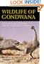 Wildlife of Gondwana: Dinosaurs and Other Vertebrates from the Ancient Supercontinent (Life of the Past)
