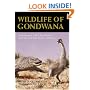Wildlife of Gondwana: Dinosaurs and Other Vertebrates from the Ancient Supercontinent (Life of the Past)