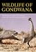 Wildlife of Gondwana: Dinosaurs and Other Vertebrates from the Ancient Supercontinent (Life of the Past)