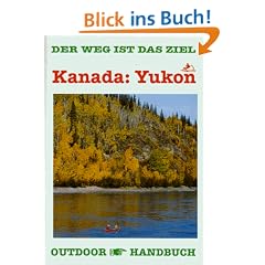 Yukon. OutdoorHandbuch. Kanu- und Flo�fahrten