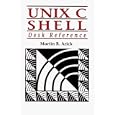 Unix C Shell Desk Reference by Martin R. Arick
