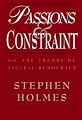 Passions and Constraint: On the Theory of Liberal Democracy