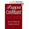 Passions and Constraint: On the Theory of Liberal Democracy