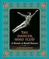 The Dancer Who Flew: A Memoir of Rudolf Nureyev