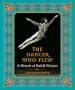 The Dancer Who Flew: A Memoir of Rudolf Nureyev