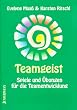 Teamgeist: Spiele und �bungen f�r die Teamentwicklung