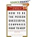How to Be the Person Successful Companies Fight to Keep: The Insider'S Guide To Being #1 in the Workplace