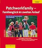 cover of Die Patchworkfamily. Familienglück im zweiten Anlauf. Guter Rat für des Zusammenleben in der Stieffamilie