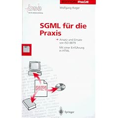 SGML f�r die Praxis: Ansatz und Einsatz von ISO 8879 (Edition PAGE)