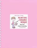 Painting Ceramic Bisque: Book Three - Foolproof Drybrushing (Fast, Fun & Easy Ser. 3)