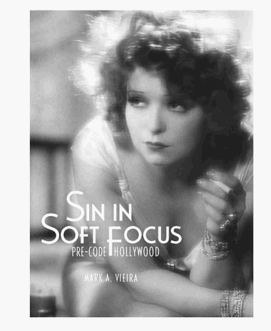 Sin in Soft Focus: Pre-Code Hollywood Sin in Soft Focus: Pre-Code Hollywood