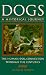 Dogs: A Historical Journey : The Human/Dog Connection Through the Centuries