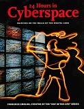 24 Hours in Cyberspace:  Painting on the Walls of the Digital Cave Photographed on One Day by 150 of the World's Leading Photojournalists (Day in the Life)