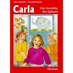 Carla. Eine Bilderbuch �ber Epilepsie. Mit Adressenmaterial f�r den deutschsprachigen Raum