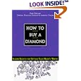 How to Buy a Diamond: Insider Secrets for Getting Your Money's Worth (How to Buy a Diamond)